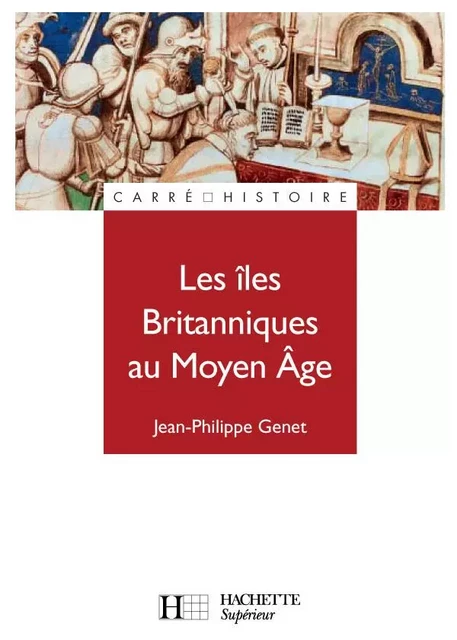 Les îles Britanniques au Moyen Âge (1485-1783) - Jean-Philippe Genet - HACHETTE EDUC