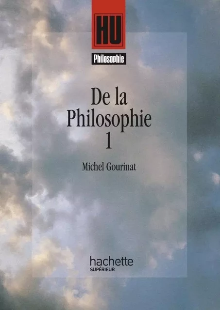 De la philosophie 1 - Michel Gourinat - HACHETTE EDUC