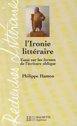 L'Ironie littéraire - Essai sur les formes de l'écriture oblique