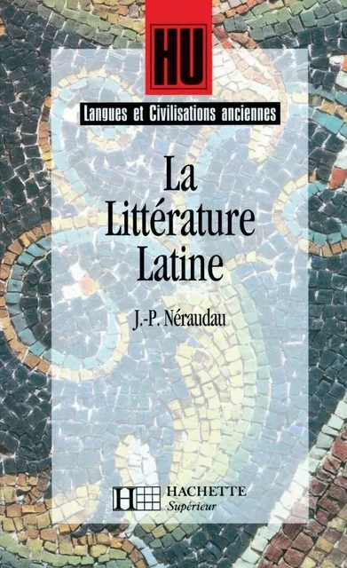 La littérature latine - Marc Baratin, Jean-Pierre Néraudau - HACHETTE EDUC