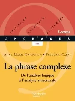 La phrase complexe - Frédéric Calas, Anne-Marie Garagnon - HACHETTE EDUC