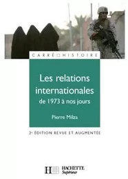 Les relations internationales - De 1973 à nos jours