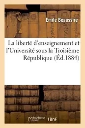 La liberté d'enseignement et l'Université sous la Troisième République