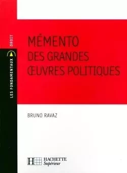 Mémento des grandes oeuvres politiques - Bruno Ravaz - HACHETTE EDUC