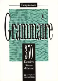 Grammaire - Les 350 Exercices + Livre de l'élève (Débutant)