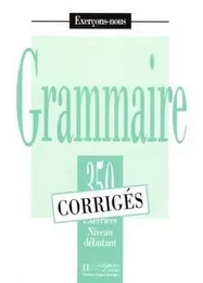 Grammaire - Les 350 Exercices + corrigés (Débutant)