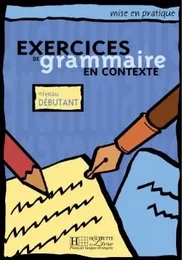 Mise en pratique : Exercices de grammaire - Livre de l'élève (Débutant)