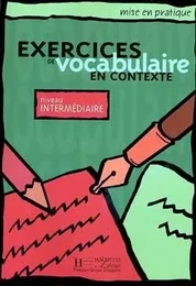 Mise en pratique : Exercices de vocabulaire - Livre de l'élève (Intermédiaire)