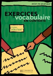 Mise en pratique : Exercices de vocabulaire - Livre de l'élève (Débutant)