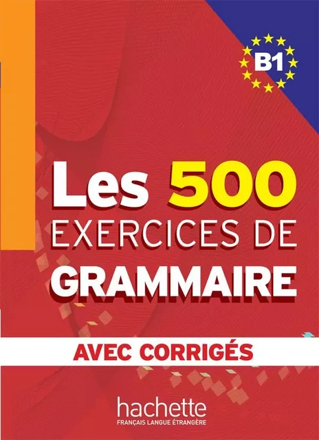 Les 500 Exercices de Grammaire - Livre + corrigés intégrés (B1) - Dominique Jennepin, Yvonne Delatour, Marie-Pierre Caquineau-Gündüz, Françoise Lesage-Langot - HACHETTE FLE