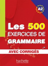 Les 500 Exercices de Grammaire - Livre + corrigés intégrés (A2)