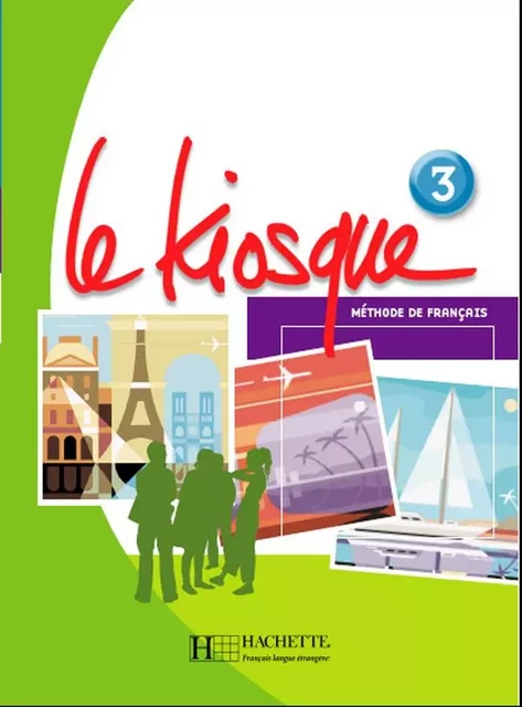 Le Kiosque 3 - Livre de l'élève - Fabienne Gallon, Céline Himber, Charlotte Rastello, Adeline Gaudel - HACHETTE FLE