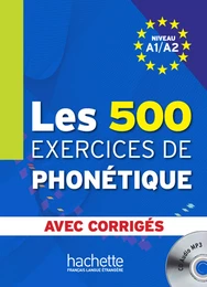 Les 500 Exercices de phonétique - Livre + corrigés intégrés + CD audio MP3 (A1-A2)