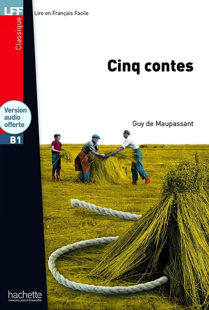 LFF - Cinq contes (B1) - Guy de Maupassant - HACHETTE FLE