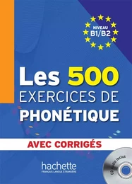 Les 500 Exercices de Phonétique - Livre + corrigés intégrés + CD audio MP3 (B1-B2)