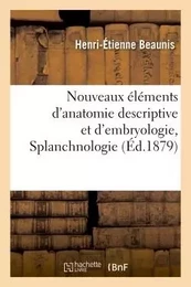 Nouveaux éléments d'anatomie d'embryologie. Splanchnologie