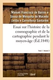 Essai sur l'histoire de la cosmographie et de la cartographie pendant le moyen-âge- Tome 1. Volume 3