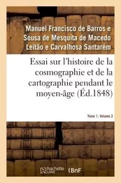 Essai sur l'histoire de la cosmographie et de la cartographie pendant le moyen-âge- Tome 1. Volume 2