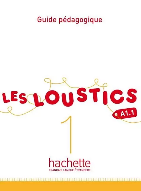 Les Loustics 1 - Guide pédagogique (A1.1) - Hugues Denisot, Marianne Capouet - HACHETTE FLE