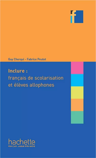 Collection F - Inclure : français langue de scolarisation et élèves allophones - Peutot Fabrice, Guy Cherqui - HACHETTE FLE