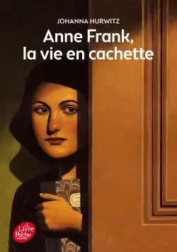 Anne Frank, la vie en cachette - Johanna Hurwitz - POCHE JEUNESSE