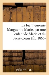 La bienheureuse Marguerite-Marie, par une enfant de Marie et du Sacré-Coeur