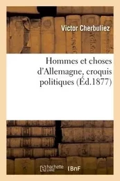 Hommes et choses d'Allemagne, croquis politiques