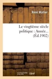 Le vingtième siècle politique : Année...