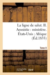 La ligne de salut. Tome II. Amnistie : ministère. États-Unis : Afrique