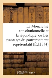 La Monarchie constitutionnelle et la république, ou Les avantages du gouvernement représentatif