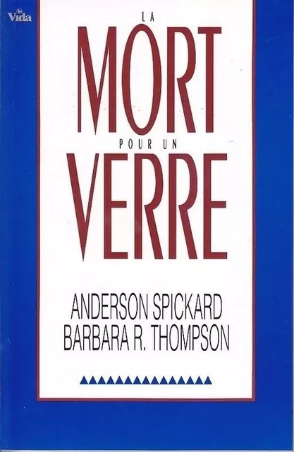 La mort pour un verre - Spickard Anderson,  Thompson Barbara R. - VIDA