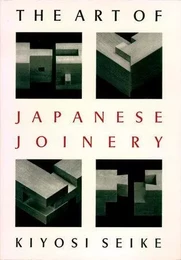 The Art of Japanese Joinery /anglais