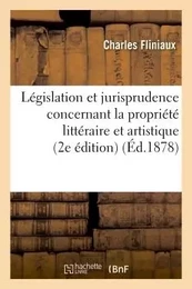 Législation et jurisprudence concernant la propriété littéraire et artistique (2e édition)