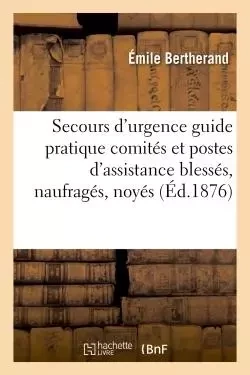 Les secours d'urgence - Émile Bertherand - HACHETTE BNF