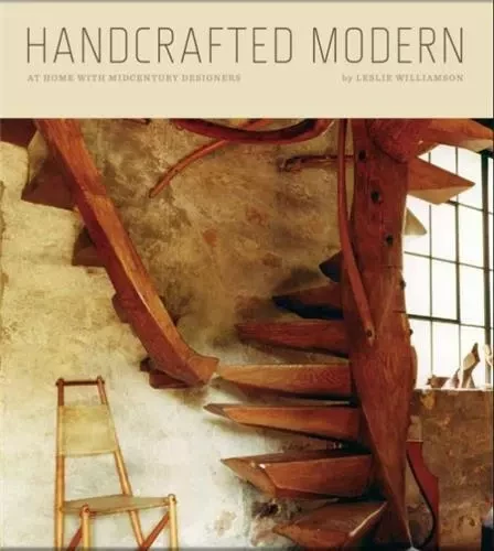 Handcrafted Modern: At Home with Mid-century Designers /anglais -  WILLIAMSON LESLIE - RIZZOLI