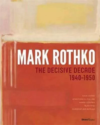 Mark Rothko The Decisive Decade 1940-1950 /anglais -  HERMAN TODD - RIZZOLI