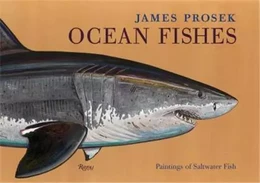 James Prosek: Ocean Fishes: Paintings of Saltwater Fish /anglais