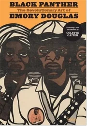 Black Panthers The Revolutionary Art of Emory Douglas /anglais