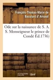 Ode sur la naissance de S. A. S. Monseigneur le prince de Condé