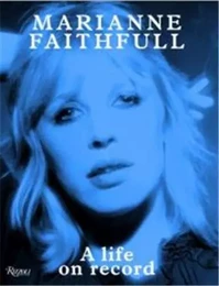 Marianne Faithfull: A Life on Record /anglais