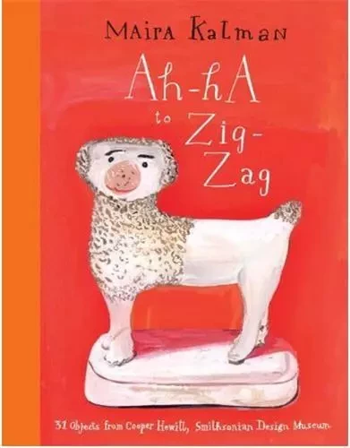 Ah-Ha to Zig-Zag: 31 Objects from Cooper Hewitt, Smithsonian Design Museum /anglais -  KALMAN MAIRA - RIZZOLI