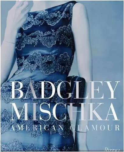 Badgley Mischka: American Glamour /anglais -  - RIZZOLI