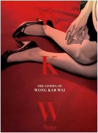 WKW The Cinema of Wong Kar Wai /anglais