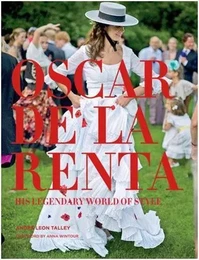 Oscar de la Renta His Legendary World of Style /anglais