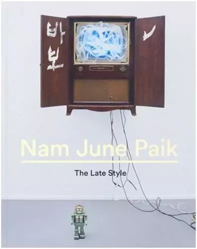 Nam June Paik The Late Style /anglais -  HANHARDT JOHN - RIZZOLI