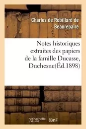 Notes historiques extraites des papiers de la famille Ducasse ou Duchesne