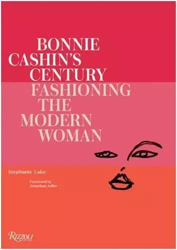 Bonnie Cashin's Century: Fashioning the Modern Woman /anglais -  LAKE STEPHANIE - RIZZOLI