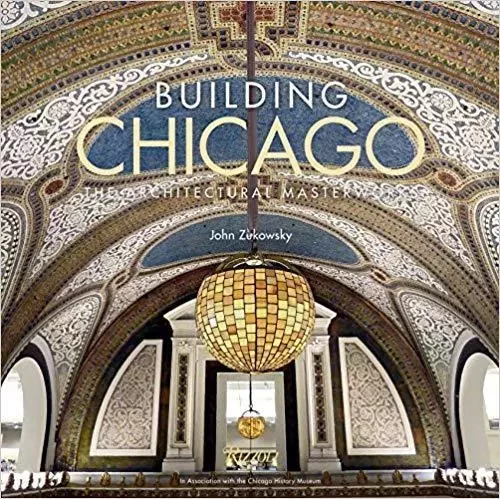 Building Chicago: The Architectural Masterworks /anglais -  - RIZZOLI