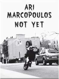 Ari Marcopoulos Not Yet /anglais