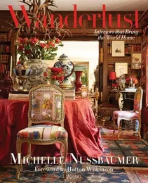 Wanderlust: Interiors That Bring the World Home /anglais